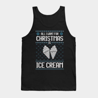 All I Want For Christmas Is Ice Cream - Ugly Xmas Sweater For Ice Cream Lover Tank Top